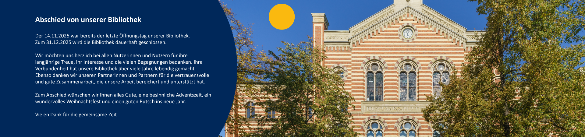Die Kreisbibliothek Harz verabschiedet sich und schließt dauerhaft zum [Datum].
Wir bedanken uns herzlich bei allen Leserinnen und Lesern und wünschen frohe Weihnachten sowie alles Gute für das neue Jahr.